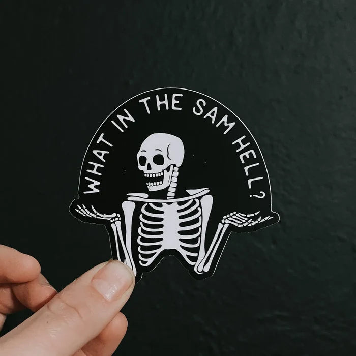WHAT IN THE SAM HELL STICKER